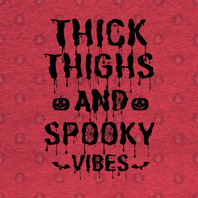 Thick Thighs and Spooky Vibes Halloween by JustBeSatisfied